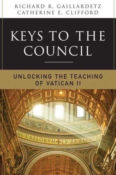 Cover for Richard R. Gaillardetz · Keys to the Council: Unlocking the Teaching of Vatican II (Paperback Book) (2012)