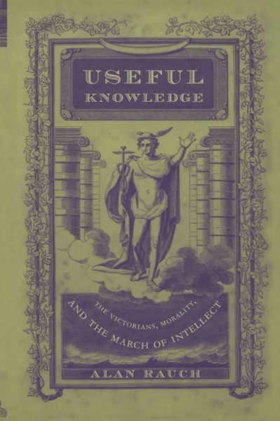 Cover for Alan Rauch · Useful Knowledge: The Victorians, Morality, and the March of Intellect (Paperback Book) (2001)