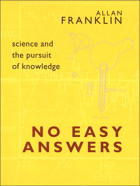 No Easy Answers: Science and the Pursuit of Knowledge - Allan Franklin - Books - University of Pittsburgh Press - 9780822959687 - March 30, 2007