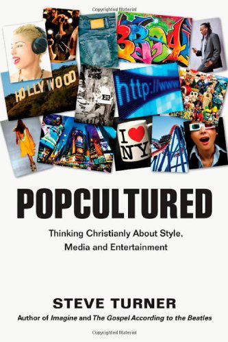 Popcultured: Thinking Christianly About Style, Media and Entertainment - Steve Turner - Boeken - IVP Books - 9780830837687 - 11 juli 2013