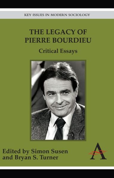 Cover for Simon Susen · The Legacy of Pierre Bourdieu: Critical Essays - Key Issues in Modern Sociology (Hardcover Book) (2011)