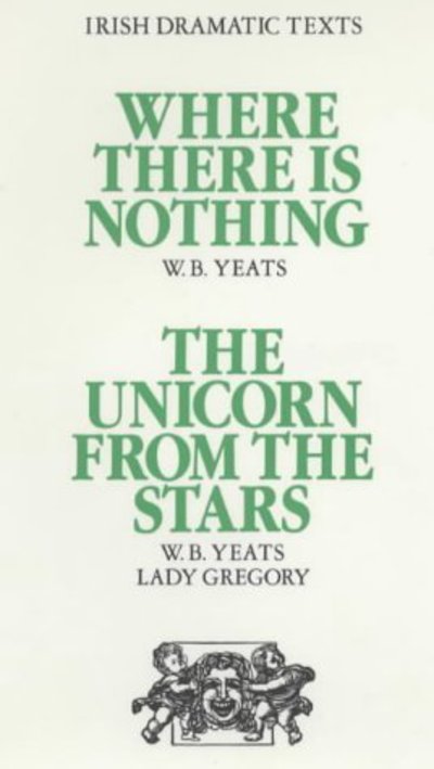 Cover for William Butler Yeats · Where There Is Nothing / The Unicorn from the Stars (Irish Dramatic Text Series) (Hardcover Book) (1987)