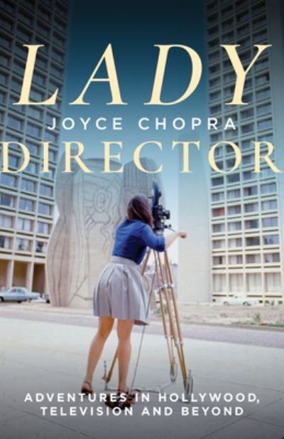 Cover for Joyce Chopra · Lady Director: Adventures in Hollywood, Television and Beyond (Paperback Book) (2023)