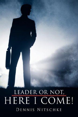 Cover for Dennis Nitschke · Leader or Not, Here I Come! (Paperback Book) (2007)