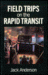 Cover for Jack Anderson · Field trips on the rapid transit (Book) (1990)