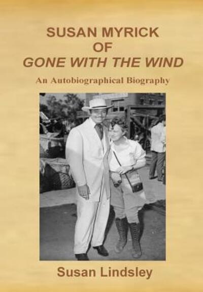 Susan Myrick of Gone with the wind - Susan Lindsley - Books - ThomasMax Publishing - 9780984262687 - January 20, 2011