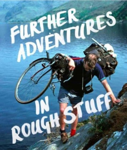 Further Adventures in Rough Stuff: The Rough-Stuff Fellowship Archive volume 2 -  - Książki - Isola Press - 9780995488687 - 31 października 2021