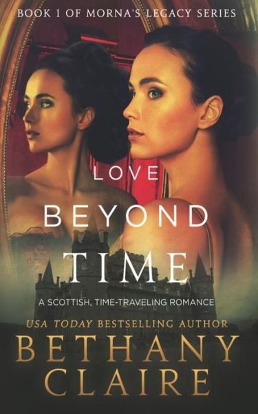 Cover for Bethany Claire · Love Beyond Time (Book 1 of Morna's Legacy Series) (Paperback Book) (2013)