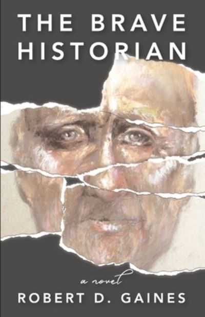 Cover for Robert D Gaines · The Brave Historian (Paperback Book) (2021)