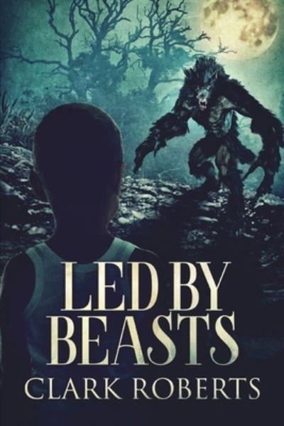 Cover for Clark Roberts · Led by Beasts (Paperback Book) (2021)