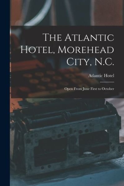 Cover for N C ) Atlantic Hotel (Morehead City · The Atlantic Hotel, Morehead City, N.C. (Paperback Book) (2021)