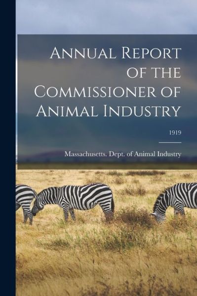 Cover for Massachusetts Dept of Animal Industry · Annual Report of the Commissioner of Animal Industry; 1919 (Paperback Book) (2021)