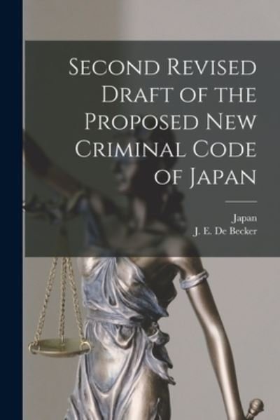 Second Revised Draft of the Proposed New Criminal Code of Japan - Japan - Boeken - Legare Street Press - 9781015350687 - 10 september 2021