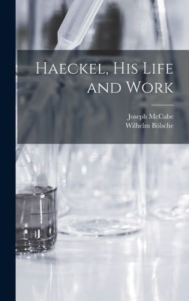 Cover for Joseph McCabe · Haeckel, His Life and Work (Bog) (2022)