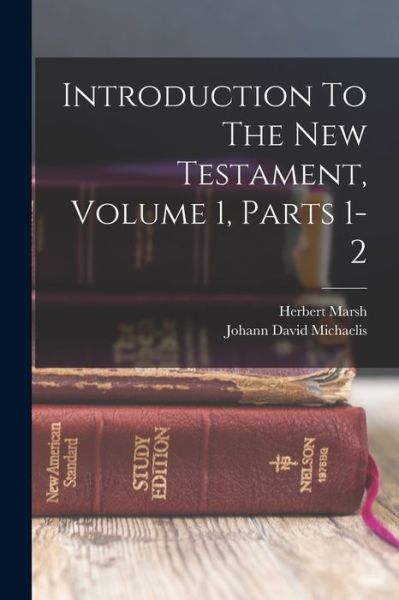 Cover for Johann David Michaelis · Introduction to the New Testament, Volume 1, Parts 1-2 (Book) (2022)