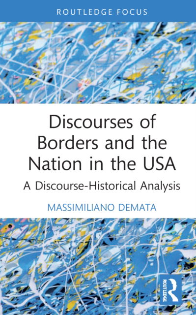 Cover for Massimiliano Demata · Discourses of Borders and the Nation in the USA: A Discourse-Historical Analysis - Routledge Focus on Applied Linguistics (Hardcover Book) (2022)