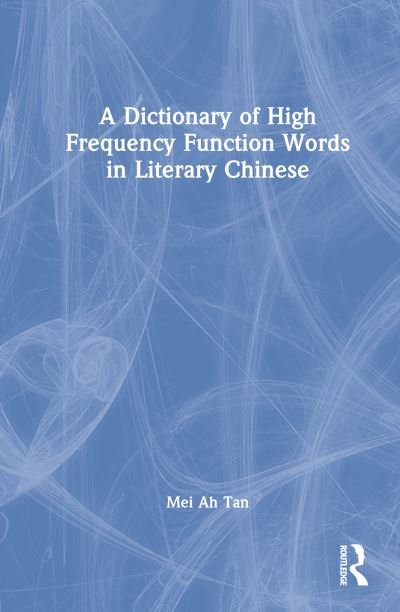 Cover for Mei Ah Tan · A Dictionary of High Frequency Function Words in Literary Chinese (Innbunden bok) (2023)