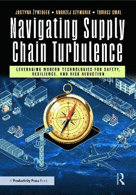 Cover for Zywiolek, Justyna (Czestochowa University Of Technology) · Navigating Supply Chain Turbulence: Leveraging Modern Technologies for Safety, Resilience, and Risk Reduction (Paperback Book) (2025)