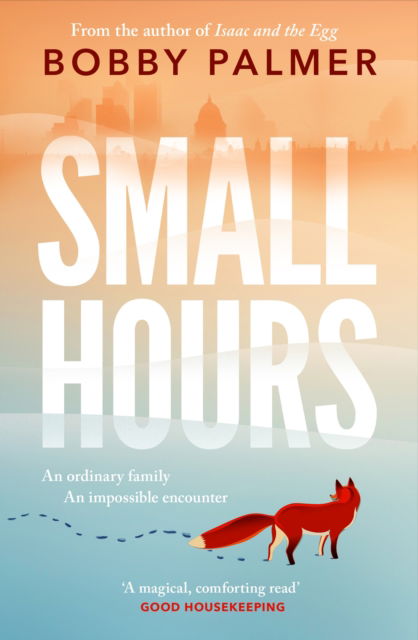 Cover for Bobby Palmer · Small Hours: the spellbinding new novel from the author of ISAAC AND THE EGG (Paperback Book) (2025)