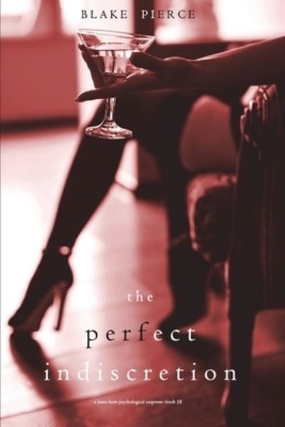 Cover for Blake Pierce · The Perfect Indiscretion (A Jessie Hunt Psychological Suspense Thriller-Book Eighteen) (Paperback Book) (2021)