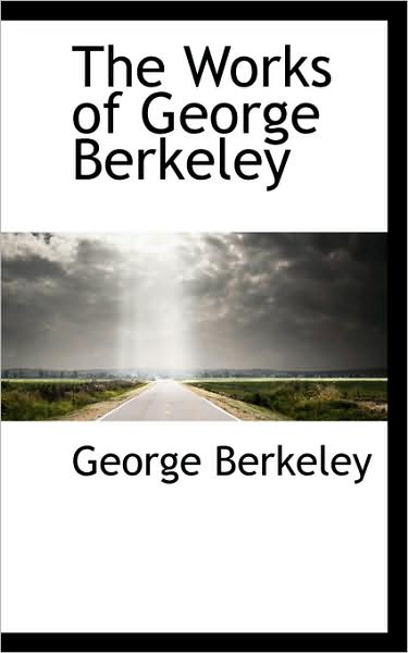 Cover for George Berkeley · The Works of George Berkeley (Hardcover Book) (2009)