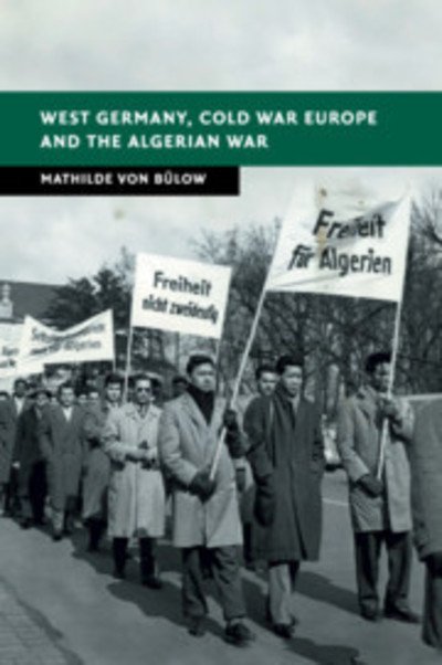 Cover for Von Bulow, Mathilde (University of Glasgow) · West Germany, Cold War Europe and the Algerian War - New Studies in European History (Pocketbok) (2019)