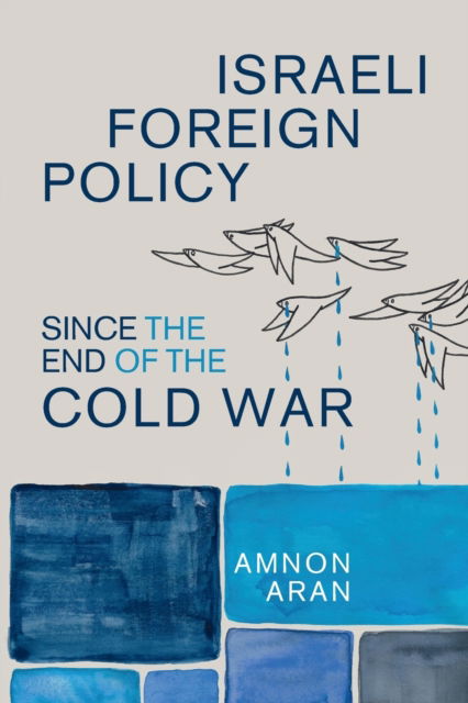 Cover for Aran, Amnon (City University London) · Israeli Foreign Policy since the End of the Cold War - Cambridge Middle East Studies (Paperback Book) (2022)