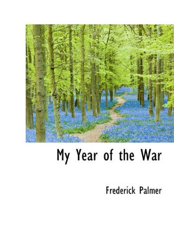 Cover for Frederick Palmer · My Year of the War (Hardcover Book) (2009)