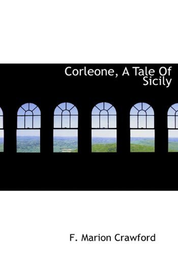 Corleone, a Tale of Sicily - F. Marion Crawford - Books - BiblioLife - 9781117908687 - April 4, 2010