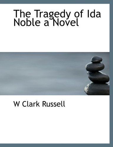 Cover for W Clark Russell · The Tragedy of Ida Noble a Novel (Paperback Book) (2010)