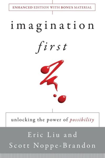 Imagination First: Unlocking the Power of Possibility - Eric Liu - Books - John Wiley & Sons Inc - 9781118013687 - May 6, 2011