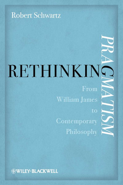 Cover for Robert Schwartz · Rethinking Pragmatism (Book) (2012)