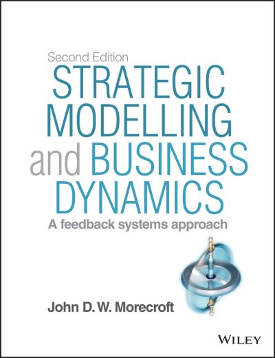 Cover for Morecroft, John D. W. (London Business School) · Strategic Modelling and Business Dynamics, + Website: A feedback systems approach (Paperback Book) (2015)