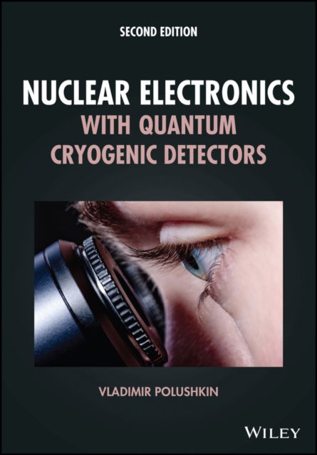 Cover for Polushkin, Vladimir (Oxford Instruments Analytical, UK) · Nuclear Electronics with Quantum Cryogenic Detectors (Hardcover Book) (2022)