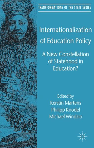 Cover for Kerstin Martens · Internationalization of Education Policy: A New Constellation of Statehood in Education? - Transformations of the State (Gebundenes Buch) (2014)