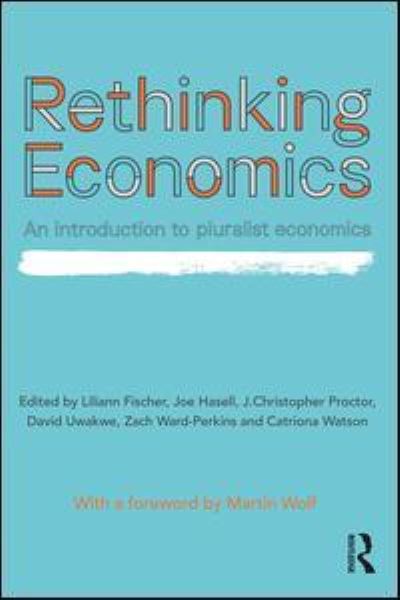 Rethinking Economics: An Introduction to Pluralist Economics - Liliann Fischer - Bücher - Taylor & Francis Ltd - 9781138222687 - 26. September 2017