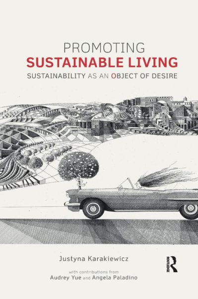 Cover for Karakiewicz, Justyna (University of Melbourne, Australia) · Promoting Sustainable Living: Sustainability as an Object of Desire - Routledge Studies in Sustainability (Taschenbuch) (2017)