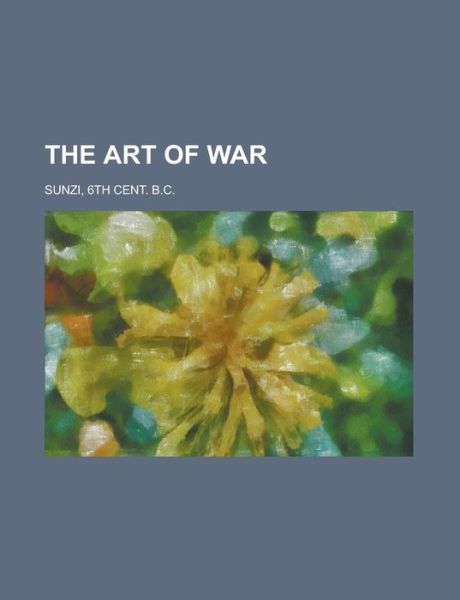 The Art of War - Sunzi - Books -  - 9781153692687 - 