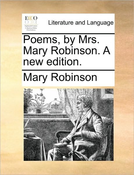 Cover for Mary Robinson · Poems, by Mrs. Mary Robinson. a New Edition. (Taschenbuch) (2010)