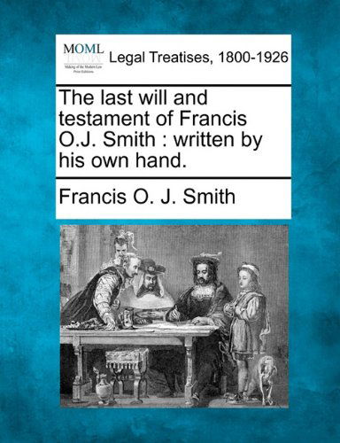 Cover for Francis O. J. Smith · The Last Will and Testament of Francis O.j. Smith: Written by His Own Hand. (Paperback Book) (2010)