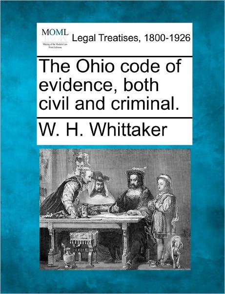 Cover for W H Whittaker · The Ohio Code of Evidence, Both Civil and Criminal. (Paperback Book) (2010)