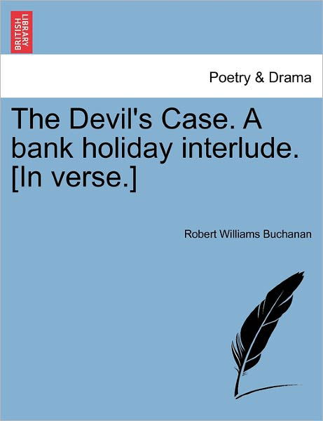 Cover for Robert Williams Buchanan · The Devil's Case. a Bank Holiday Interlude. [in Verse.] (Pocketbok) (2011)