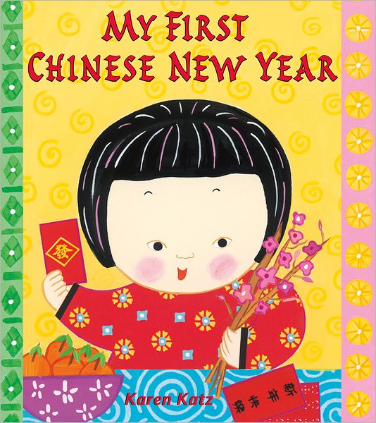 My First Chinese New Year - My First Holiday - Karen Katz - Books - Square Fish - 9781250018687 - December 11, 2012