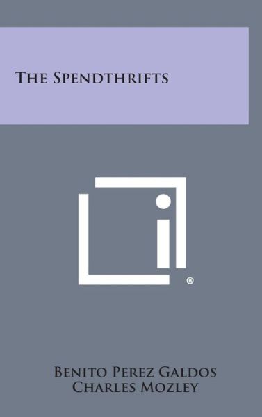 Cover for Benito Perez Galdos · The Spendthrifts (Hardcover Book) (2013)