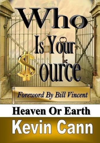 Who is Your Source: Heaven or Earth - Kevin Cann - Bøger - Revival Waves of Glory Books & Publishin - 9781304894687 - 28. februar 2014