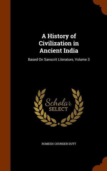 Cover for Romesh Chunder Dutt · A History of Civilization in Ancient India (Hardcover Book) (2015)