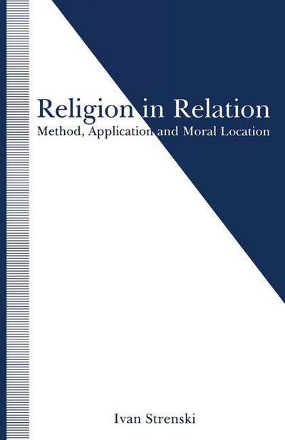 Cover for Ivan Strenski · Religion in Relation: Method, Application and Moral Location (Pocketbok) [1st ed. 1993 edition] (1993)