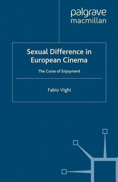 Cover for F. Vighi · Sexual Difference in European Cinema: The Curse of Enjoyment (Taschenbuch) [1st ed. 2009 edition] (2009)