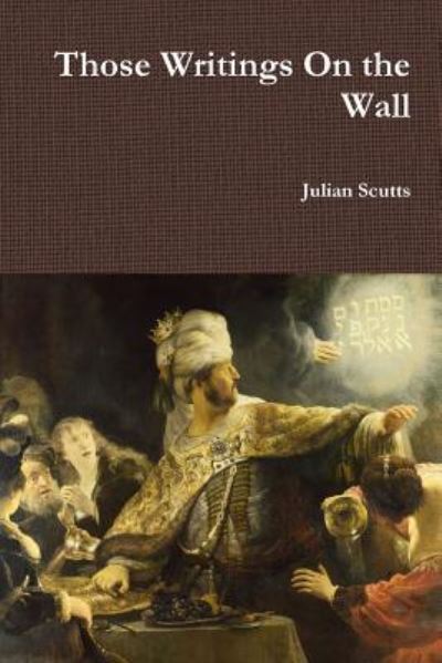 Cover for Julian Scutts · Those Writings on the Wall (Paperback Book) (2016)