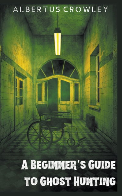 Cover for Albertus Crowley · A Beginner's Guide to Ghost Hunting (Paperback Book) (2020)